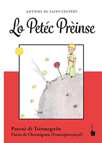 Lo Petéc Prèinse: Der kleine Prinz - Patois de Chermignon (Francoprovencal) von Edition Tintenfaß