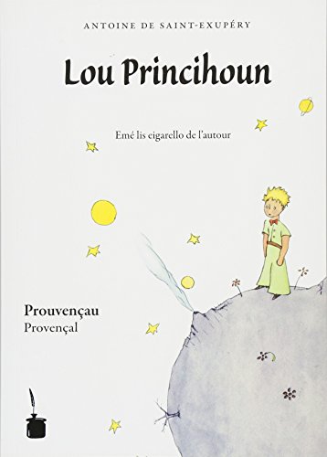Lou Princihoun: Der kleine Prinz - Provenzalisch/Prouvençau/Provençal: Provenzalisch / Provençal Lou Princihoun: Der kleine Prinz - Provenzalisch/Prouvençau/Provençal: Provenzalisch / Provençal