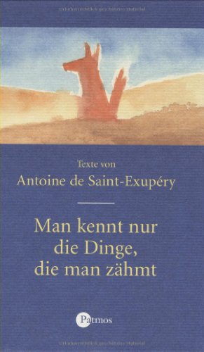 Man kennt nur die Dinge, die man zähmt Man kennt nur die Dinge, die man zähmt