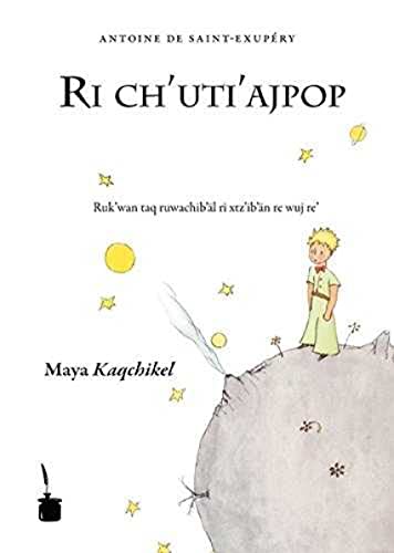 Ri ch’uti’ajpop: Der kleine Prinz - Maya Kaqchikel von Edition Tintenfa