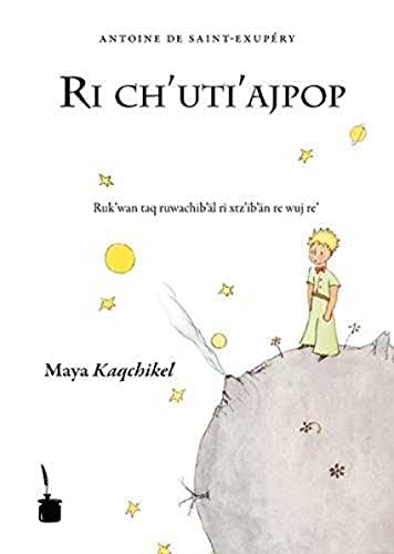 Ri ch’uti’ajpop: Der kleine Prinz - Maya Kaqchikel