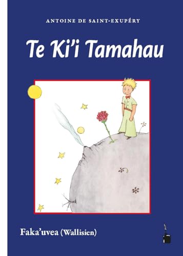 Te Ki'i Tamahau: Der kleine Prinz - Wallisianisch (Faka’uvea)
