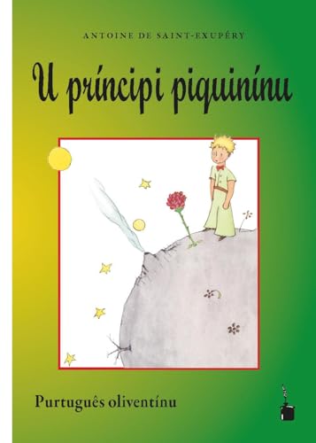 U príncipi piquinínu: Der kleine Prinz - Purtuguês-Oliventinu von Edition Tintenfaß