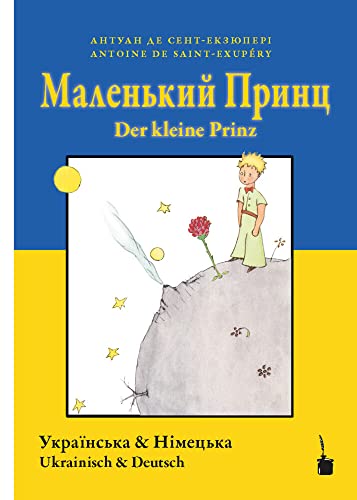 Malenʹkyy prynts / Der kleine Prinz: Der kleine Prinz - zweisprachig: Ukrainisch und Deutsch von Edition Tintenfaß