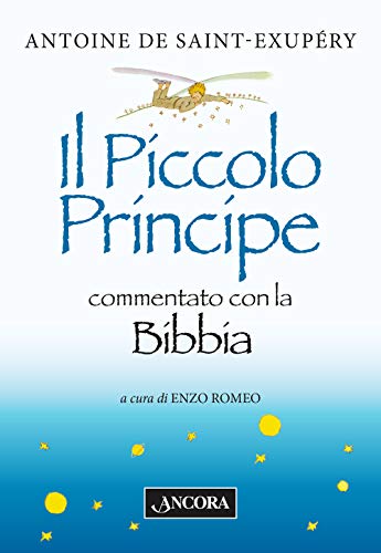 Il Piccolo Principe commentato con la Bibbia (Maestri di frontiera) Il Piccolo Principe commentato con la Bibbia (Maestri di frontiera)