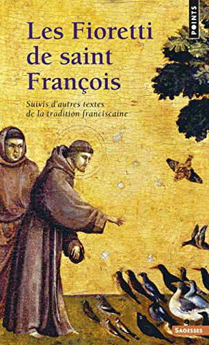 Les Fioretti de saint François: Suivis d'autres textes de la tradition franciscaine