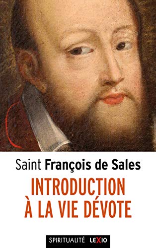 INTRODUCTION A LA VIE DEVOTE: Une initiation pratique à la vie spirituelle