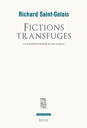 Fictions transfuges: La transfictionnalité et ses enjeux von Seuil