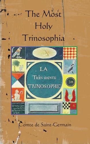 The Most Holy Trinosophia: La Très Sainte Trinosophie von Independently published
