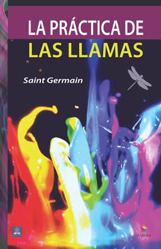 La práctica de las llamas (Metafísica esencial) von Pampia Grupo Editor