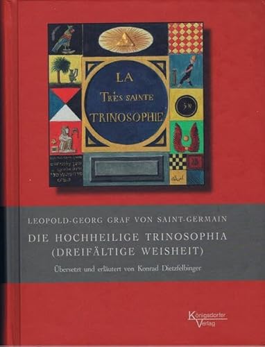 Die hochheilige Trinosophia: (dreifältige Weisheit)