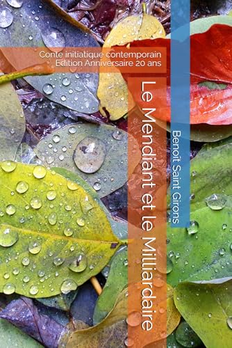 Le Mendiant et le Milliardaire: Conte initiatique contemporain Edition Anniversaire 20 ans von Independently published
