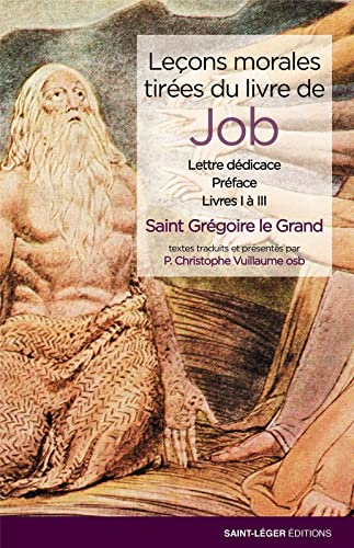 Leçons morales tirées du livre de Job: Lettre dédicace Préface Livres I à III von Saint-léger éditions