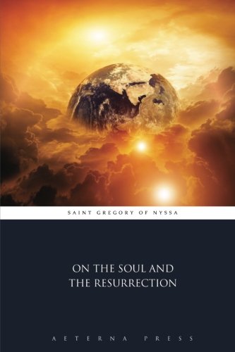 On the Soul and the Resurrection von Aeterna Press