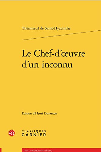 Le Chef-d'oeuvre D'un Inconnu (Lire le dix-huitieme siecle, 1) von Classiques Garnier