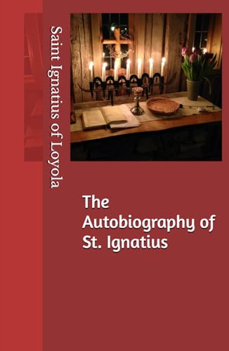 The Autobiography of St. Ignatius The Autobiography of St. Ignatius von Independently published