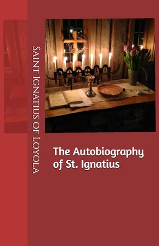 The Autobiography of St. Ignatius von Independently published