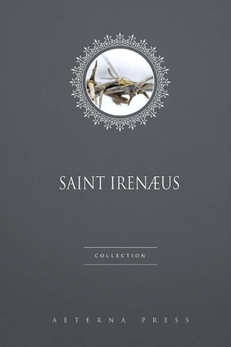 Saint Irenæus Collection: 2 Books von Aeterna Press