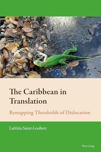 The Caribbean in Translation: Remapping Thresholds of Dislocation (New Comparative Criticism, Band 8) von Peter Lang Ltd, International Academic Publishers