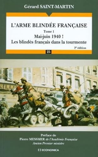 L'arme blindée française : Tome 1 : Mai-Juin 1940 ! Les blindés français dans la tourmente