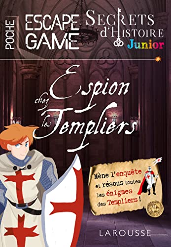 Secrets d'histoire junior - Espion chez les templiers von LAROUSSE