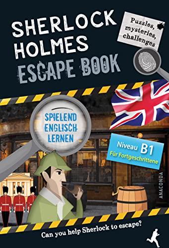 Sherlock Holmes Escape Book. Spielend Englisch lernen - für Fortgeschrittene Sprachniveau B1 Sherlock Holmes Escape Book. Spielend Englisch lernen - für Fortgeschrittene Sprachniveau B1