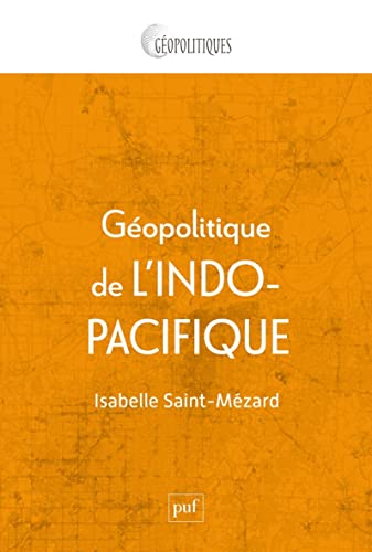 Géopolitique de l'Indo-Pacifique: Genèse et mise en oeuvre d'une idée von PUF