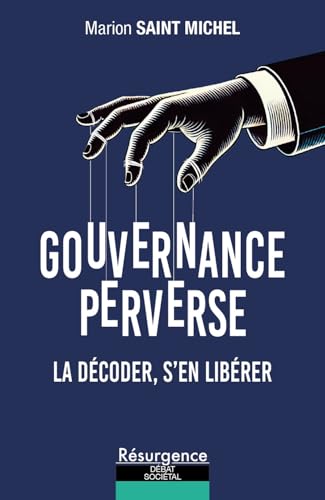 Gouvernance perverse - La décoder, s'en libérer von M PIETTEUR