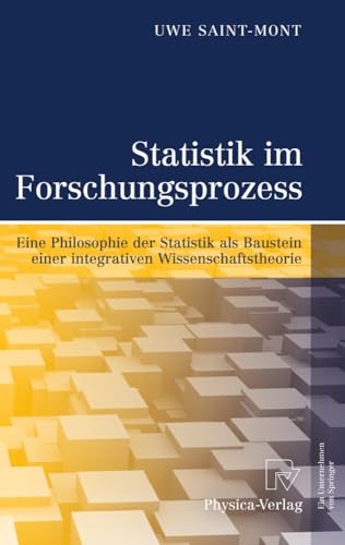 Statistik im Forschungsprozess: Eine Philosophie der Statistik als Baustein einer integrativen Wissenschaftstheorie