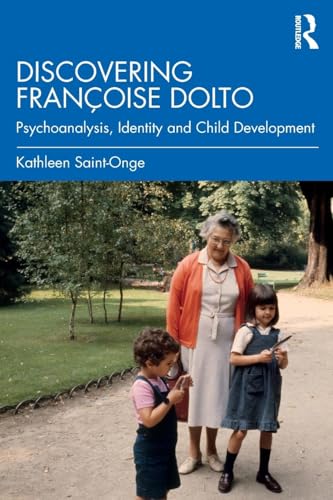 Discovering Françoise Dolto: Psychoanalysis, Identity and Child Development von Routledge