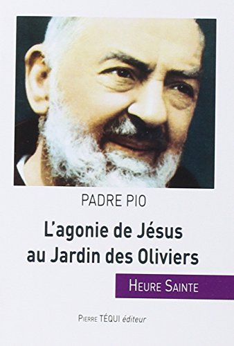 L'agonie de Jésus au jardin des Oliviers: Heure sainte