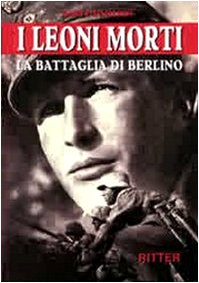 I leoni morti. La battaglia di Berlino (Storia ribelle e tradizione) von Ritter