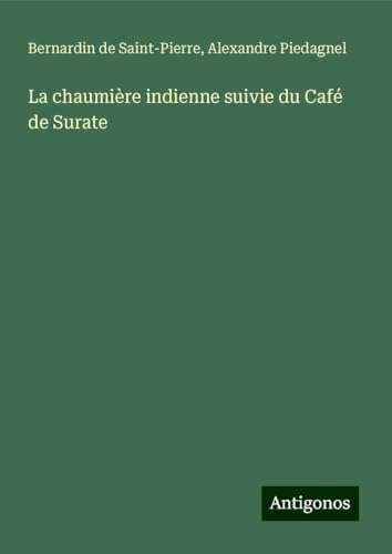 La chaumière indienne suivie du Café de Surate von Antigonos Verlag