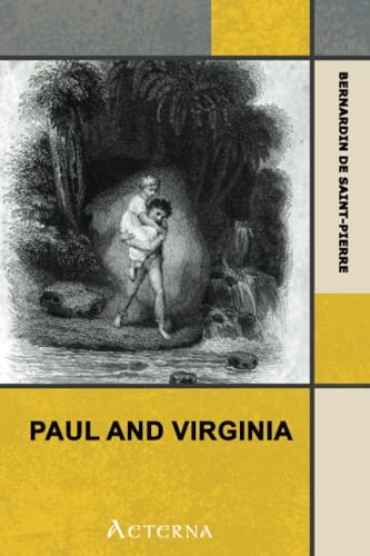 Paul and Virginia from the French of J.B.H. de Saint Pierre Paul and Virginia from the French of J.B.H. de Saint Pierre von Aeterna