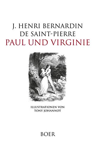 Paul und Virginie: Mit Illustrationen von Tony Johannot und anderen zeitgenössischen Malern und Illustratoren
