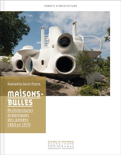 Maisons-bulles. Architectures organiques des année: Architectures organiques des années 1960 et 1970