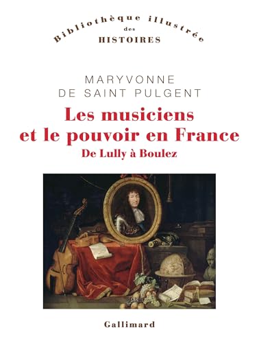 Les musiciens et le pouvoir en France: De Lully à Boulez von GALLIMARD