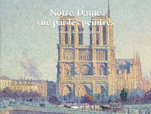 Notre-Dame vue par les peintres von DES FALAISES