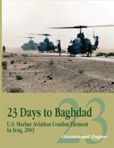 23 Days to Baghdad: U.S. Marine Aviation Combat Element in Iraq, 2003
