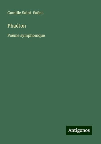Phaéton: Poëme symphonique Phaéton: Poëme symphonique von Antigonos Verlag