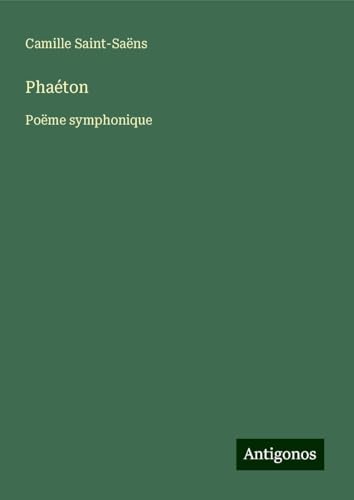 Phaéton: Poëme symphonique Phaéton: Poëme symphonique von Antigonos Verlag