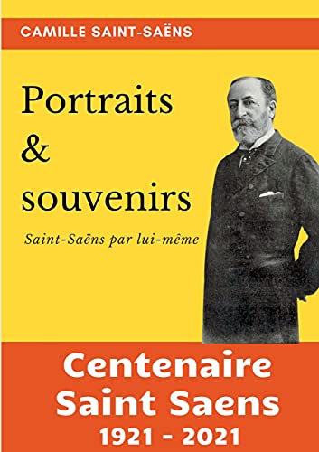 Portraits et souvenirs: Saint-Saëns par lui-même (centenaire Saint-Saëns 1921-2021) (mémoires et écrits de compositeurs) von BoD – Books on Demand – Frankreich