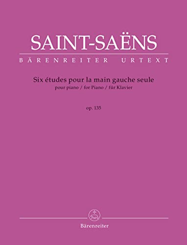 Six études pour la main gauche seule für Klavier op. 135 R 54. Spielpartitur, Urtextausgabe. Camille Saint-Saëns OEuvres instrumentales complètes. BÄRENREITER URTEXT von Bärenreiter Verlag