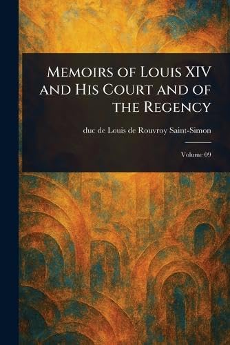 Memoirs of Louis XIV and His Court and of the Regency von Anson Street Press
