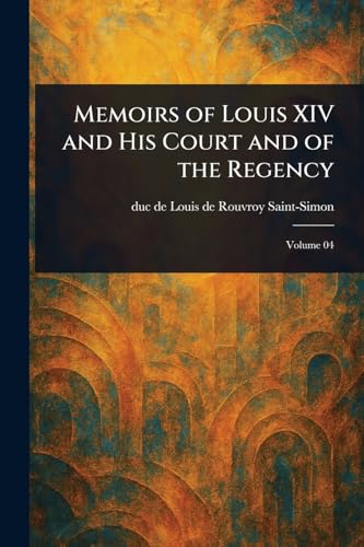 Memoirs of Louis XIV and His Court and of the Regency von Anson Street Press