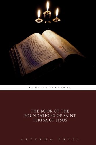 The Book of the Foundations of Saint Teresa of Jesus