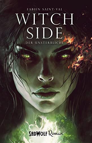 Witch Side: Teil 1: Der Unsterbliche (Witch Side-Trilogie) von SadWolf Verlag