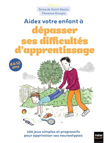 Aidez votre enfant à dépasser ses difficultés d'apprentissage !: 100 jeux pour apprivoiser ses neuroatypies Aidez votre enfant à dépasser ses difficultés d'apprentissage !: 100 jeux pour apprivoiser ses neuroatypies von HATIER PARENTS