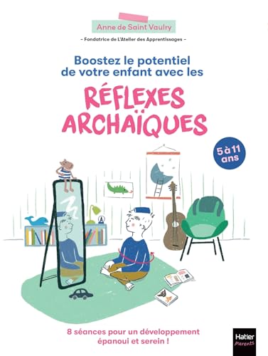 Boostez le potentiel de votre enfant avec les réflexes archaïques von HATIER PARENTS