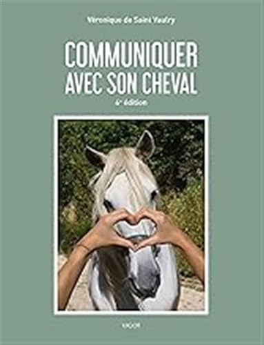 Communiquer avec son cheval: 6ème édition Communiquer avec son cheval: 6ème édition von VIGOT